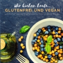 Image for Wir kochen heute...glutenfrei und vegan