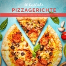 Image for 50 koestliche Pizzagerichte : Von veganen Koestlichkeiten uber Pizzarezepte mit Fleisch bis hin zu glutenfreien Alternativen