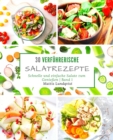 Image for 30 verfuhrerische Salatrezepte : Schnelle und einfache Salate zum Geniessen - Band 1