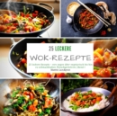 Image for 25 leckere Wok-Rezepte