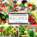 Image for 52 low-acid and vegan-friendly recipes : The alkaline way of vegan dishes