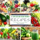 Image for 52 low-acid and vegan-friendly recipes : The alkaline way of vegan dishes