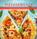 Image for 50 koestliche Pizzagerichte : Von veganen Koestlichkeiten uber Pizzarezepte mit Fleisch bis hin zu glutenfreien Alternativen