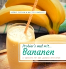 Image for Probier&#39;s mal mit...Bananen : 37 Gerichte mit den leckeren Fruchten