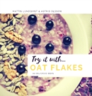 Image for Try it with...oat flakes : 29 delicious ideas