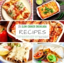 Image for 25 Slow-Cooker Enchilada Recipes : From delicious Enchiladas with Rice and Honey to tasty Shrimps Dishes - part 1 - measurements in grams