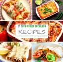Image for 25 Slow-Cooker Enchilada Recipes : From delicious Enchiladas with Rice and Honey to tasty Shrimps Dishes - part 2 - measurements in grams