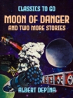 Image for Moon of Danger and two more stories
