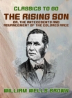Image for Rising Son, or, the Antecedents and Advancement of the Colored Race