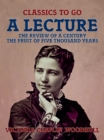Image for Lecture The Review of a Century, The Fruit of Five Thousand Years