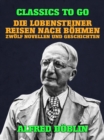 Image for Die Lobensteiner Reisen nach Bohmen, Zwolf Novellen und Geschichten