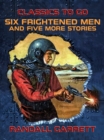 Image for Six Frightened Men and five more stories