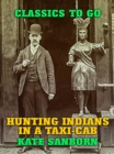 Image for Hunting Indians in a Taxi-Cab