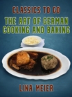 Image for Art of German Cooking and Baking