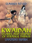 Image for Kwaidan Stories and Studies of Strange Things