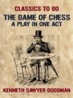 Image for Game of Chess A Play in One Act