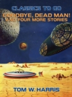 Image for Goodbye, Dead Man! And four more stories