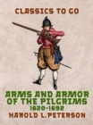 Image for Arms and Armor of the Pilgrims, 1620-1692