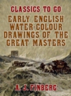 Image for Early English Water-Colour Drawings of the Great Masters
