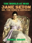 Image for Jane Seton, or, The King&#39;s Advocat