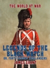Image for Legends of the Black Watch, or, Forty-Second Highlanders