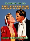 Image for Silver Box A Comedy in Three Acts