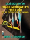 Image for Frank Merriwell&#39;s First Job, Or, At the Foot of the Ladder