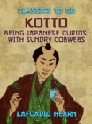 Image for Kotto: Being Japanese Curios, with Sundry Cobwebs