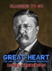 Image for &quot;Great-Heart&quot;: The Life Story of Theodore Roosevelt