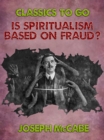 Image for Is Spiritualism Based on Fraud?