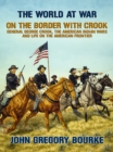 Image for On the Border with Crook General George Crook, the American Indian Wars and Life on the American Frontier