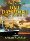 Image for One Day More A Play In One Act