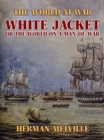 Image for White Jacket, or The World on a Man-of-War
