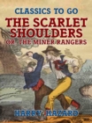 Image for Scarlet Shoulders, or, The Miner Rangers