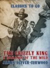 Image for Grizzly King A Romance of the Wild