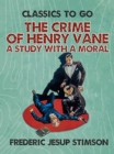 Image for Crime of Henry Vane A Study With a Moral
