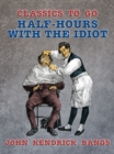 Image for Half-Hours with the Idiot