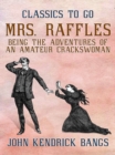 Image for Mrs. Raffles: Being the Adventures of an Amateur Crackswoman