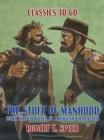 Image for Stuff of Manhood, Some Needed Notes in American Character