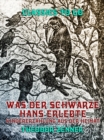 Image for Was Der Schwarze Hans Erlebte, Kindererzahlung Aus Der Heimat