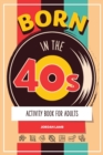 Image for Born in the 40s Activity Book for Adults