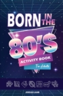 Image for Born in the 80s Activity Book for Adults