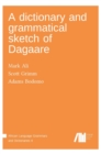 Image for A dictionary and grammatical sketch of Dagaare