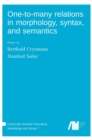 Image for One-to-many relations in morphology, syntax, and semantics