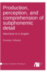 Image for Production, perception, and comprehension of subphonemic detail
