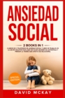 Image for Ansiedad social : 2 Libros en 1: libro de trabajo. y trastorno de ansiedad social Es la mejor solucion para que sus hijos mejoren su autoestima y pierdan la timidez que afecta sus relaciones. Social A
