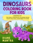 Image for Dinosaurs Coloring Book for kids : 2 books in 1: The (Only) Dinosaur Coloring Book Your Child Will Ever Need to Have