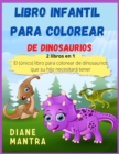 Image for Libro infantil para colorear de dinosaurios : 2 libros en 1: El (unico) libro para colorear de dinosaurios que su hijo necesitara tener