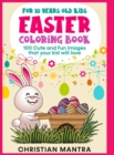 Image for Easter Coloring Book For 10 Years Old Kids : 100 Cute and Fun Images that your kid will love