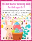 Image for The BIG Easter Coloring Book for Kids ages 5-7 : Cute Easter Coloring Book for Kids and Toddlers with 200 Cute and Fun Images about Easter eggs, Cute Bunnies, Flowers, and more
